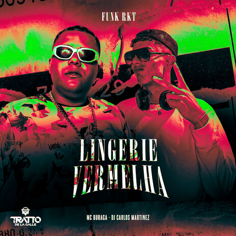 Lingerie Vermelha [Funk Rkt] ft. DJ Carlos Martinez & TRATTO DE LA CALLE | Boomplay Music