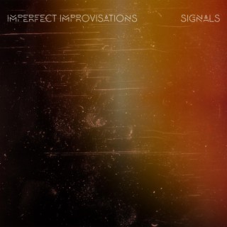 Imperfect Improvisations: Signals (Original Music)