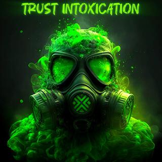 TRUST INTOXICATION