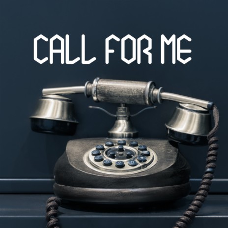 Call for Me | Boomplay Music