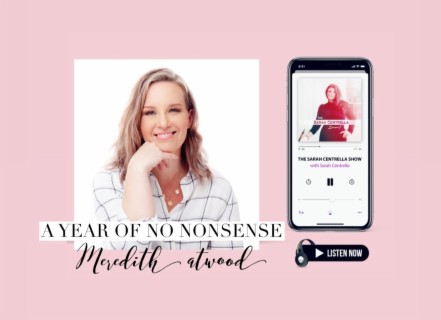 Ep 41. A Year of No Nonsense with Meredith Atwood | The Sarah Centrella Show