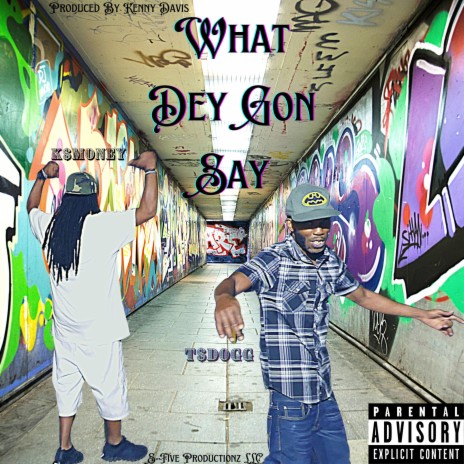 What Dey Gon Say ft. K$Money | Boomplay Music