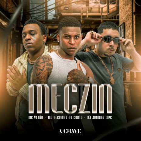 Meczin ft. Mc Neguinho do Corte & Dj Juninho MPC | Boomplay Music