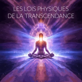 Les lois physiques de la transcendance : Les méditations tranquilles du Bouddha