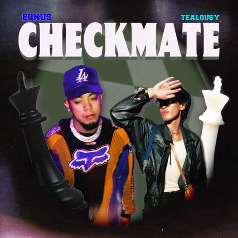 Checkmate ft. Tealousy | Boomplay Music