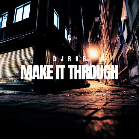 Make It Through | Boomplay Music