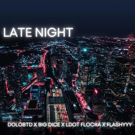 Late night ft. Dolo, Big dyce & LDOT FLOCKA | Boomplay Music