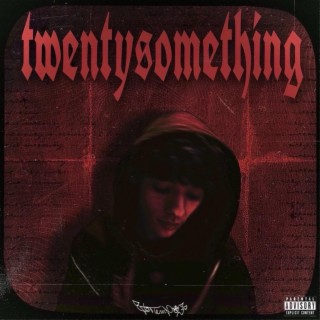 twentysomething. lyrics | Boomplay Music