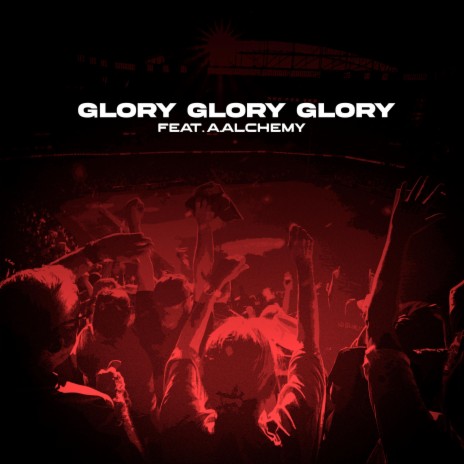 Glory Glory Glory ft. A. Alchemy | Boomplay Music