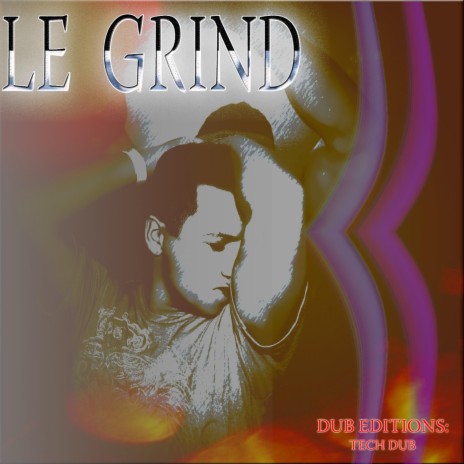 Le Grind (Tech Dub) Dub Editions ((Tech Dub) Dub Editions)