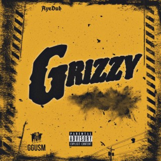 Grizzy lyrics | Boomplay Music