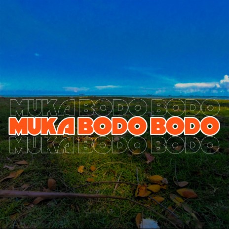 Muka Bodo Bodo | Boomplay Music