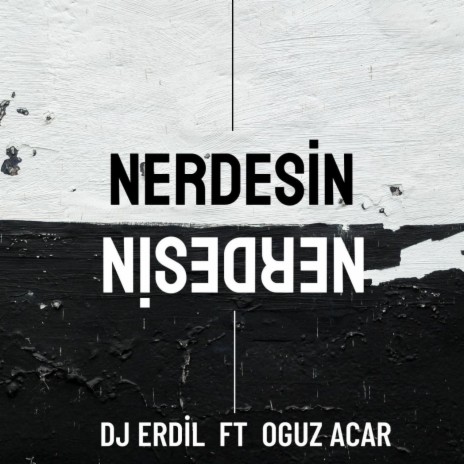 Nerdesin ft. Oğuz Acar | Boomplay Music