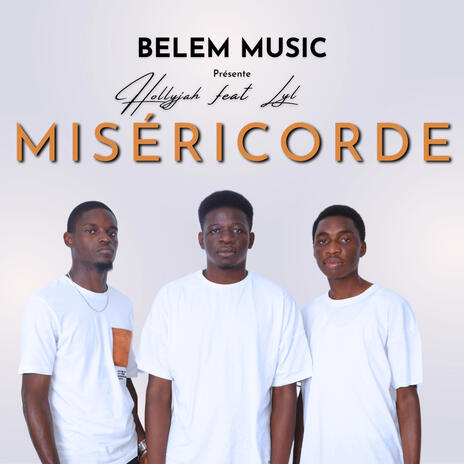 Miséricorde ft. Hollyjah & Lyl | Boomplay Music