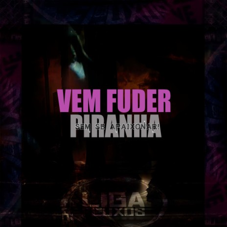 Vem Fuder Piranha Sem Se Paixonar ft. MC CR DA ZO & dj cr da zo | Boomplay Music