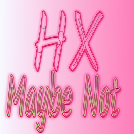 Maybe Not | Boomplay Music
