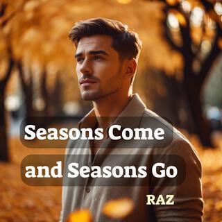 Seasons Come and Seasons Go