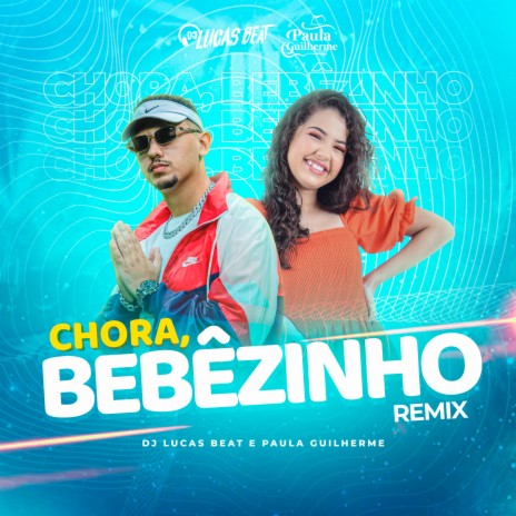 Chora Bebezinho (Remix) ft. Paula Guilherme | Boomplay Music