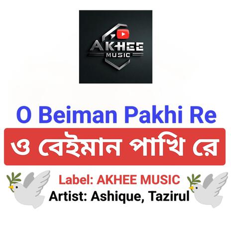 O Beiman Pakhi Re (with Tazirul Haque) | Boomplay Music