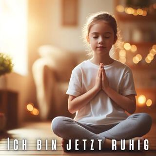 Ich bin jetzt ruhig: Spirituelle Musik mit Naturgeräuschen für Achtsame Kinder (Konzentration und Entspannung)