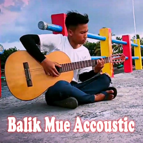 Balik Mue Accoustic | Boomplay Music