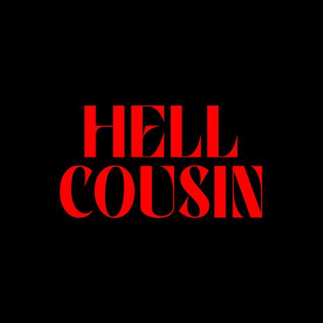 Hell Cousin | Boomplay Music