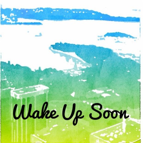 Wake Up Soon