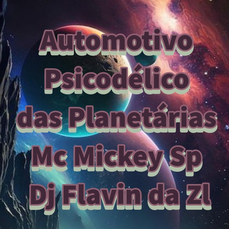 Automotivo Psicodélico das Planetárias ft. Dj Flavin da Zl | Boomplay Music