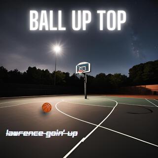 Ball Up Top