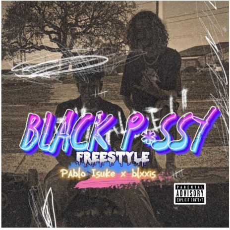 Black P*Ssy Freestyle ft. BLXIS | Boomplay Music