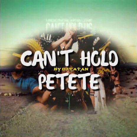 CAN'T HOLD PETETE (mashup) | Boomplay Music