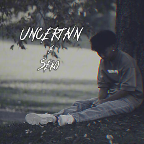 Uncertain | Boomplay Music