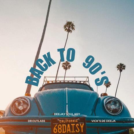 Back To 90's ft. Dr Cutlass & Vick's De DeeJay | Boomplay Music