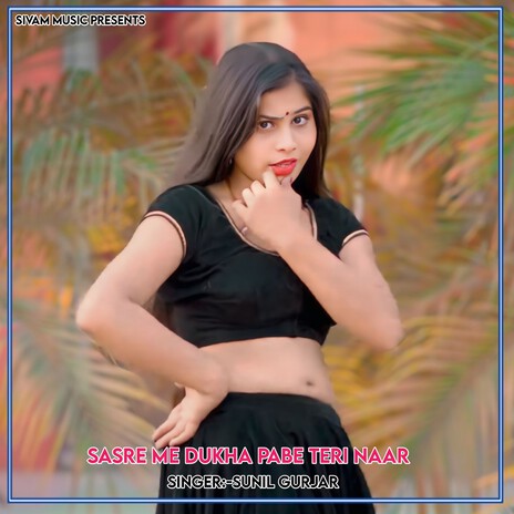 Sasre Me Dukha Pabe Teri Naar | Boomplay Music