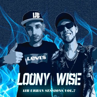 Loony Wise: IJB Urban Sessions, Vol. 7 ft. Loony Wise lyrics | Boomplay Music