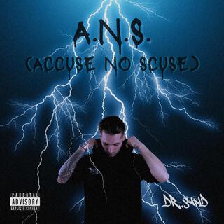 A.N.S (Accuse No Scuse)