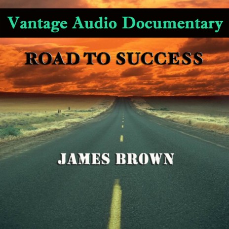 Vantage Audio Documentary: Road To Success, James Brown | Boomplay Music