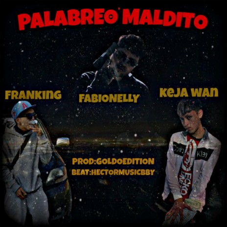 Palabreo Maldito ft. Keja Wann, Fabionelly & Prod.GoldoEdition | Boomplay Music