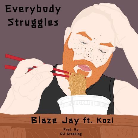 Everybody Struggles ft. Kozi | Boomplay Music