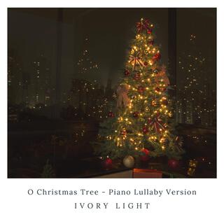 O Christmas Tree (O Christmas Tree - Piano Lullaby Version)