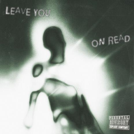 Leave You On Read ft. 7URBØ™ | Boomplay Music