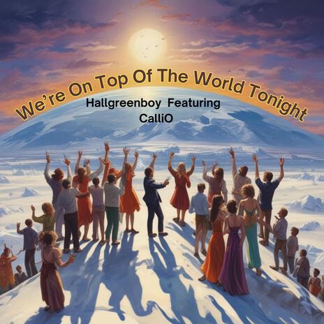 We're On Top Of The World Tonight | Boomplay Music