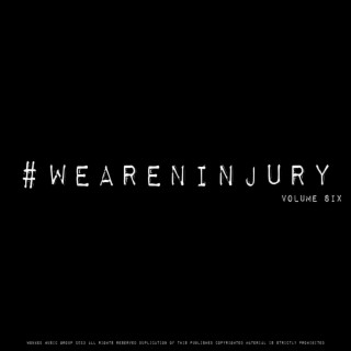 #WEARENINJURY, Volume Six