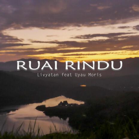 Ruai Rindu ft. Livyatan | Boomplay Music