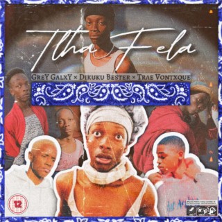 Tlha Fela ft. Dikuku Bester & Trae Vontxque lyrics | Boomplay Music