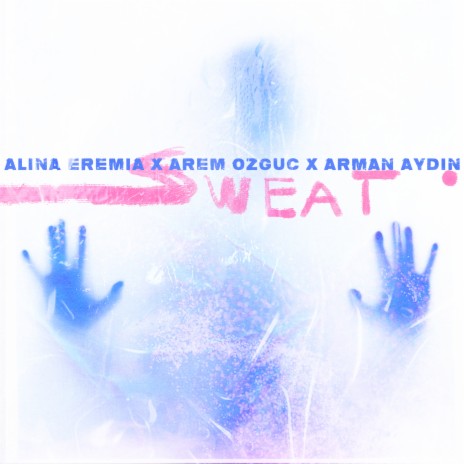 Sweat ft. Arem Ozguc & Arman Aydin | Boomplay Music