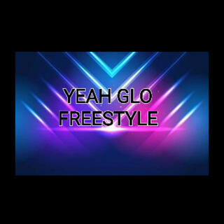 Yeah glo Freestyle