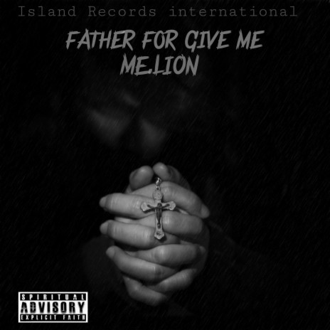 FATHER FORGIVE ME | Boomplay Music