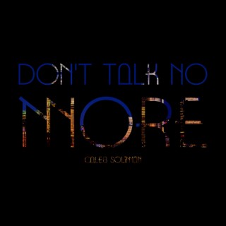 Don't Talk No More