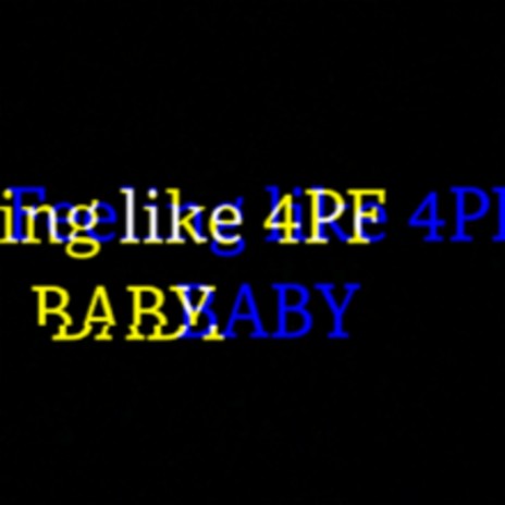 Feeling like 4PF baby | Boomplay Music